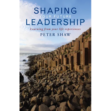 Shaping Your Future Leadership: Learning from Your Life Experiences