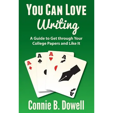You Can Love Writing: A Guide to Get through Your College Papers and Like It