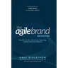 The Agile Brand Revisited: Principles for the continuously improving, customer-focused enterprise