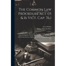 The Common Law Procedure Act (15 & 16 Vict. Cap. 76, ): With Practical Notes, Illustrated By Precedents Of Pleadings And Forms Of Affidavits, Notices,