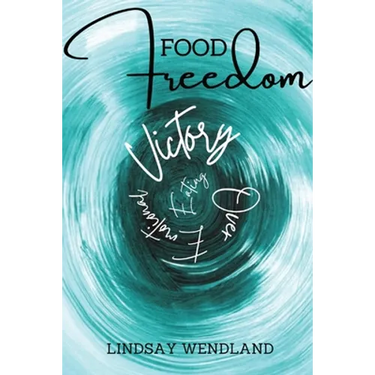 Food Freedom: A Faith-Based, Holistic Approach to Shift You from Defeat to Victory Over Emotional Eating