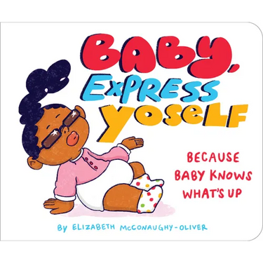 Baby, Express Yoself: Because Baby Knows What's Up