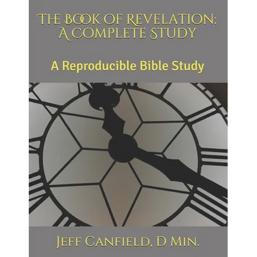 The Book of Revelation: A Complete Study: A Reproducible Bible Study