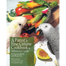 A Parrot's Fine Cuisine Cookbook and Nutritional Guide
