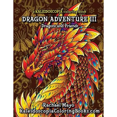 Dragon Adventure 3: A Kaleidoscopia Coloring Book: Dragons and Friends