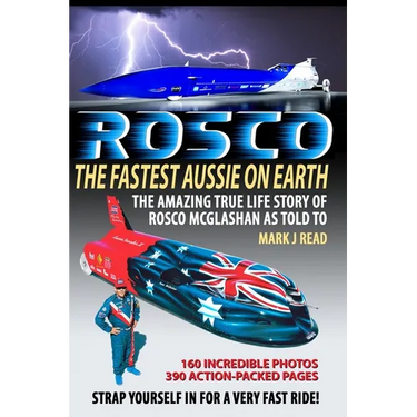 ROSCO The Fastest Aussie on Earth: The incredible story of Australian drag racing and land speed legend Rosco McGlashan's life