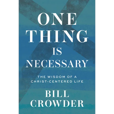 One Thing Is Necessary: The Wisdom of a Christ-Centered Life