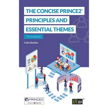 The Concise PRINCE2(R): Principles and essential themes