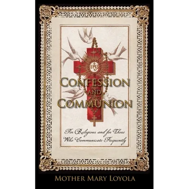 Confession and Communion: For Religious and for Those Who Communicate Frequently