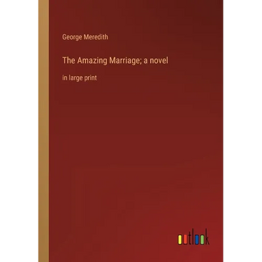 The Amazing Marriage; a novel: in large print