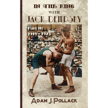 In the Ring With Jack Dempsey - Part II: 1919 - 1923