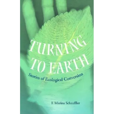 Turning to Earth: Stories of Ecological Conversion