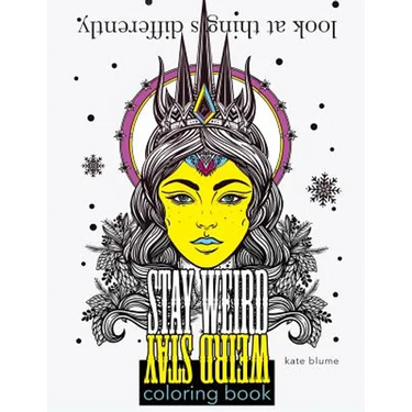 Stay Weird Coloring Book: Look At Things Differently