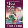 A Body Among the Roses: A 1920's Murder Mystery