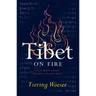 Tibet on Fire: Self-Immolations Against Chinese Rule