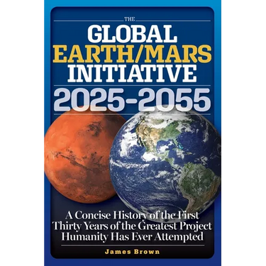 The Global Earth/Mars Initiative: A Concise History of the First Thirty Years of the Greatest Project Humanity Has Ever Attempted