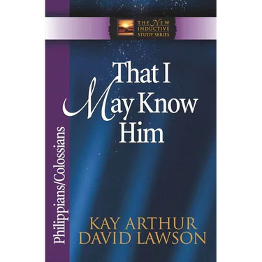 That I May Know Him: Philippians/Colossians