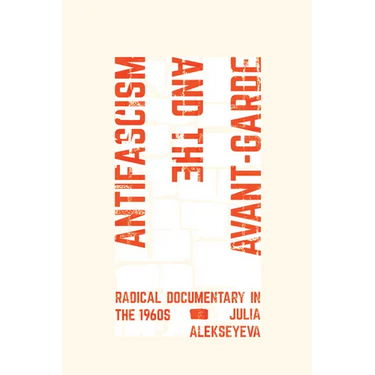 Antifascism and the Avant-Garde: Radical Documentary in the 1960s