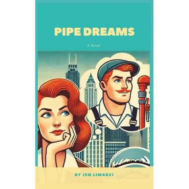 Pipe Dreams: A Novel of Midlife Meltdowns, Mishaps, and Romantic Reinvention
