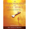 The PERSONHOOD of the HOLY SPIRIT: A Simplified Approach to Understanding the Holy Spirit Workbook