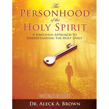 The PERSONHOOD of the HOLY SPIRIT: A Simplified Approach to Understanding the Holy Spirit Workbook