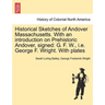 Historical Sketches of Andover Massachusetts. With an introduction on Prehistoric Andover, signed: G. F. W., i.e. George F. Wright. With plates