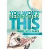 You Won't Remember This: Travel with Babies