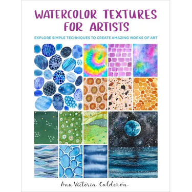Watercolor Textures for Artists: Explore Simple Techniques to Create Amazing Works of Art