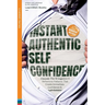 Instant Authentic Self-Confidence: Discover The 19 Cognitive & Behavioral Patterns That Create Immediate Confidence & Self-Esteem