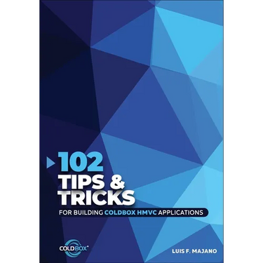 102 Tips & Tricks For Building ColdBox HMVC Applications