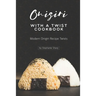 Onigiri with a Twist Cookbook: Modern Onigiri Recipe Twists