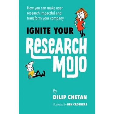 Ignite Your Research Mojo: How you can make user research impactful and transform your company