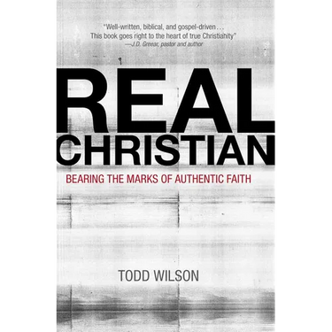 The Real Christian: Bearing the Marks of Authentic Faith
