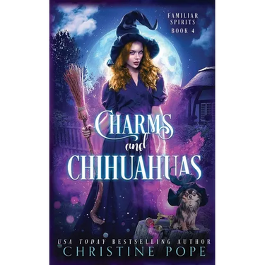 Charms and Chihuahuas: A Witchy Cozy Paranormal Mystery