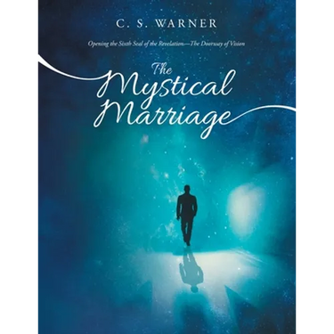 The Mystical Marriage: Opening the Sixth Seal of the Revelation-The Doorway of Vision
