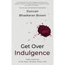 Get Over Indulgence: Take Control Find Your Stress-Free Life