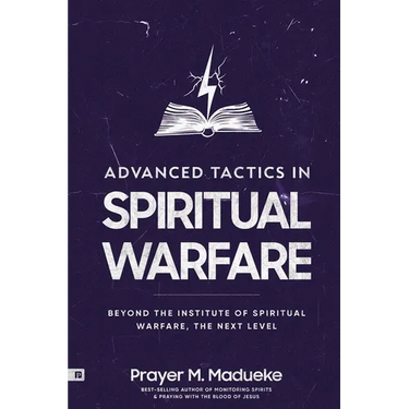 Advanced Tactics in Spiritual Warfare: Beyond the Institute of Spiritual Warfare, The Next Level