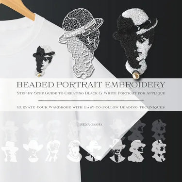 Beaded Portrait Embroidery: Step-by-Step Guide to Creating Black & White Portrait for Applique: Elevate Your Wardrobe with Easy-to-Follow Beading
