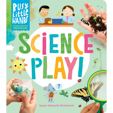 Busy Little Hands: Science Play!: Learning Activities for Preschoolers