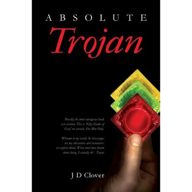 Absolute Trojan: The hottest book about online dating and sex ever written. 'Fifty Shades Of Grey' on steroids. Explicit and outrageous
