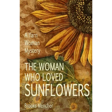 The Woman Who Loved Sunflowers: A Yarn Woman Mystery