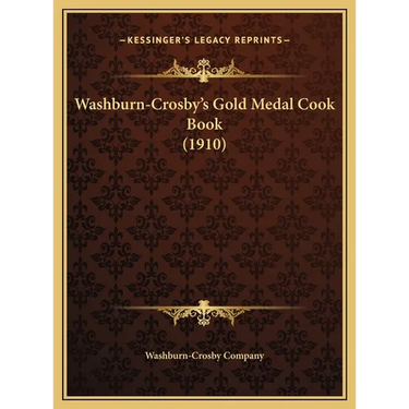 Washburn-Crosby's Gold Medal Cook Book (1910)