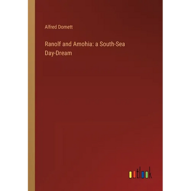 Ranolf and Amohia: a South-Sea Day-Dream