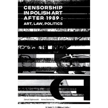 Censorship in Polish Art After 1989: Art, Law, Politics
