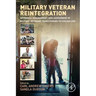 Military Veteran Reintegration: Approach, Management, and Assessment of Military Veterans Transitioning to Civilian Life
