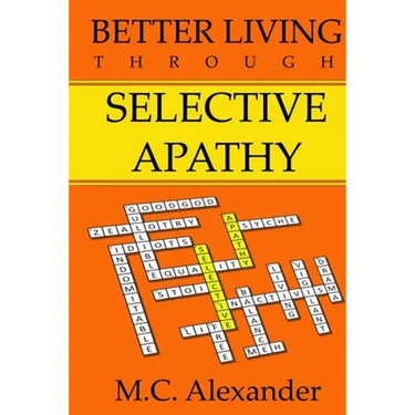 Better Living Through Selective Apathy