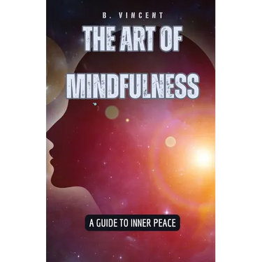 The Art of Mindfulness: A Guide to Inner Peace