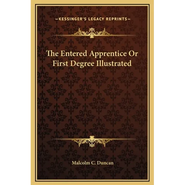 The Entered Apprentice Or First Degree Illustrated