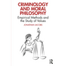 Criminology and Moral Philosophy: Empirical Methods and the Study of Values