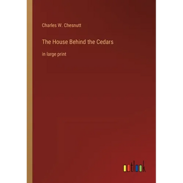 The House Behind the Cedars: in large print